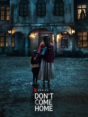 Don't Come Home 2024 Season 1 Audio WEB-DL | Dubbed Hindi Movie [ALL EPISODES]